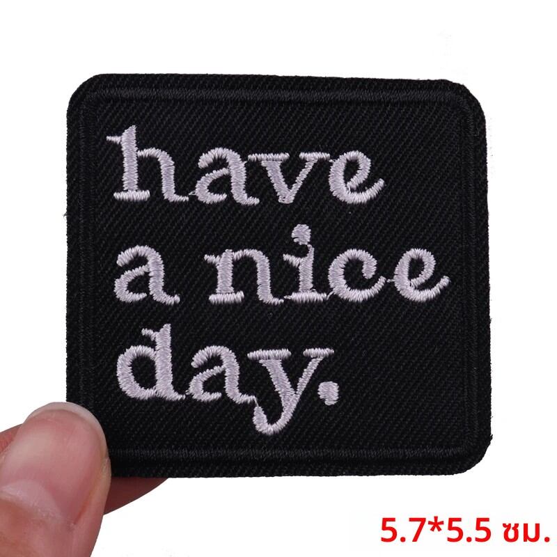 Have A Nice Day Patch Letter สโลแกนเย็บปักถักร้อยเหล็กบนแพทช์สําหรับเสื้อผ้าเทอร์โมกาวแพทช์สําหรับเสื้อผ้ากระเป๋าเป้สะพายหลังหมวก DIY