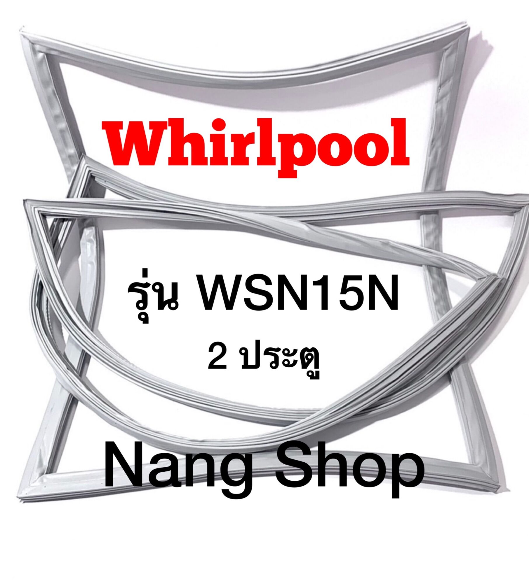 ขอบยางตู้เย็น Whirlpool รุ่น WSN15N (2 ประตู) ราคา 600 บาท*ส่งฟรี