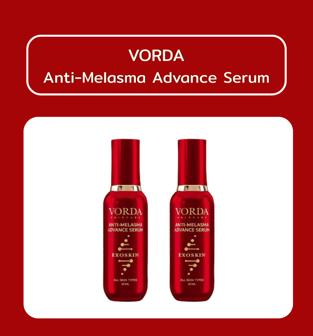 [2 Bottles] Vorda Anti-Melasma Advance Serum Vorda Anti-Melasma Advance Serum Contains 4 Types of Ginseng: Red Ginseng, Golden Ginseng, Black Ginseng, and White Ginseng. ราคา 599 บาท*ส่งฟรี