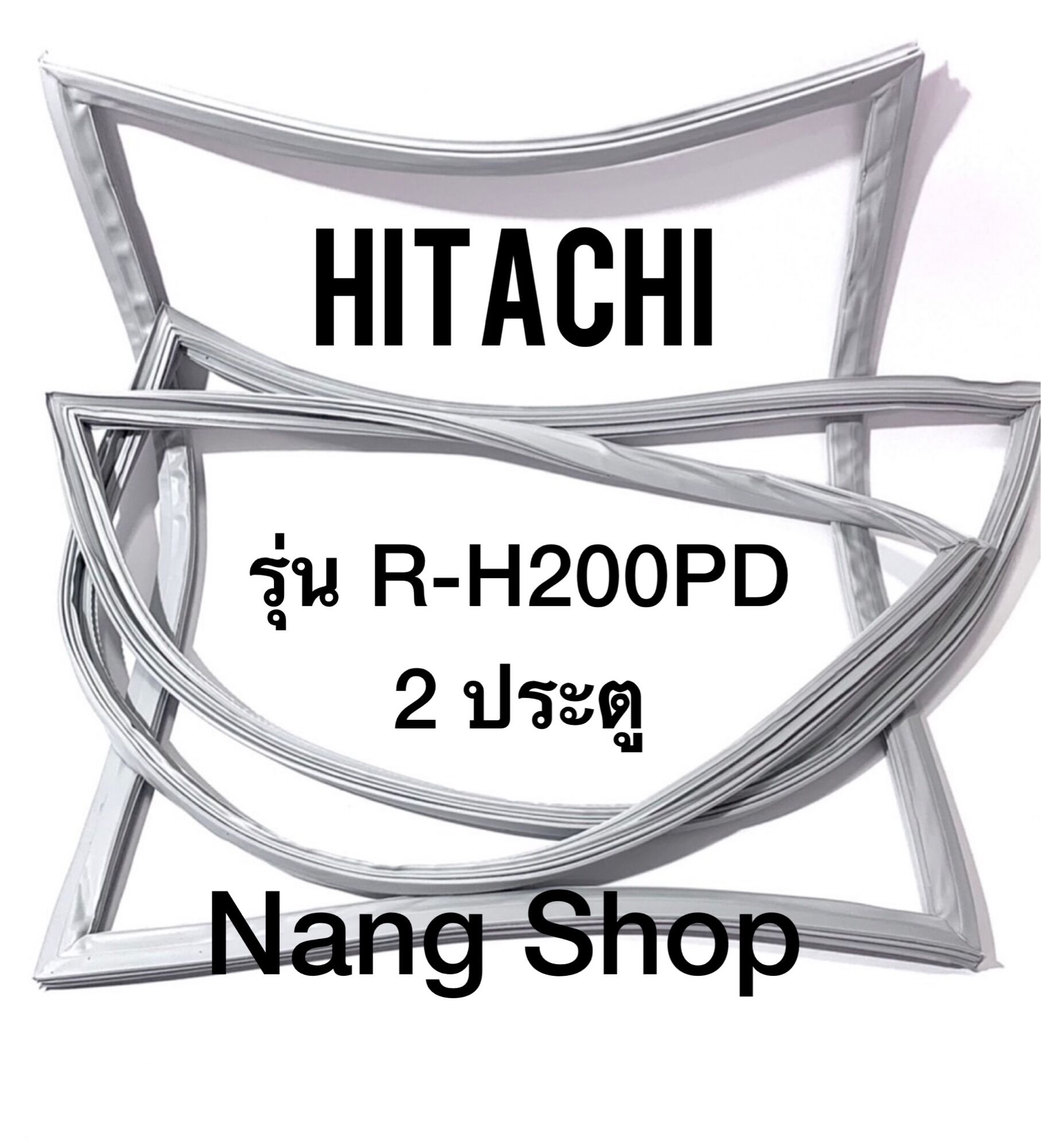 ขอบยางตู้เย็น Hitachi รุ่น R-H200PD (2 ประตู) ราคา 600 บาท*ส่งฟรี