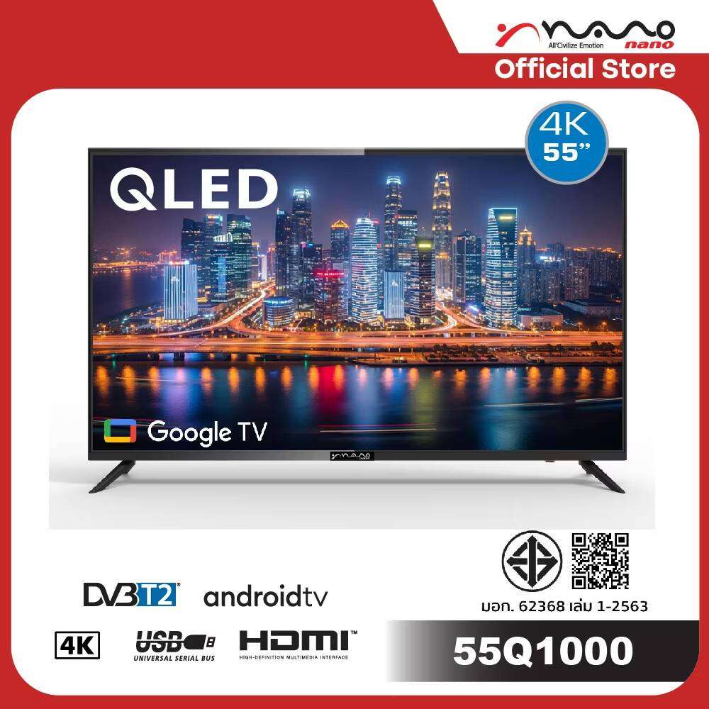 Nano Smart Tv (4K, Led, Google Tv) Can Watch Netflix, Youtube, Size 55 Inches, Model 55Q1000 ราคา 10,990 บาท*ส่งฟรี